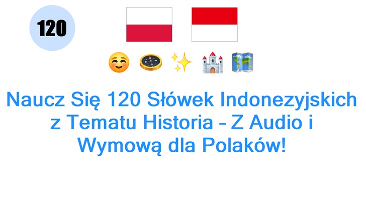 Naucz Się 120 Słówek Indonezyjskich z Tematu Historia – Z Audio i Wymową dla Polaków!